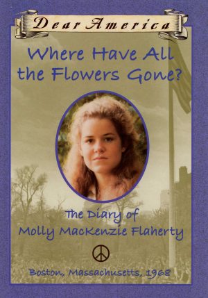 Where Have All the Flowers Gone?: the Diary of Molly MacKenzie Flaherty White, Ellen Emerson