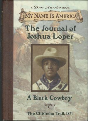My Name Is America: The Journal Of Joshua Loper, A Black Cowboy Myers, Walter Dean