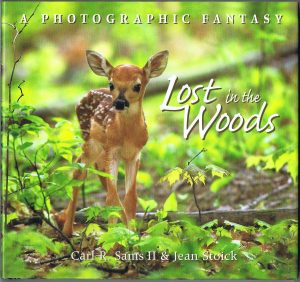 Lost In The Woods: A Photographic Fantasy Sams, Carl R. and Stoick, Jean