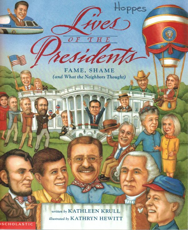 Lives of the Presidents: Fame, Shame, and What the Neighbors Thought Krull, Kathleen and Hewitt, Kathryn