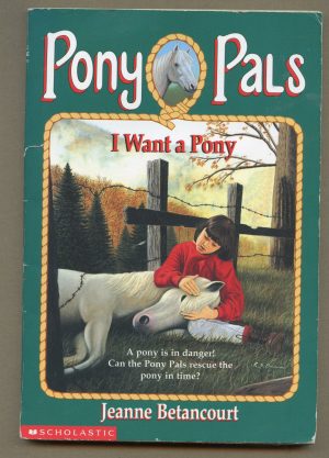 I Want a Pony (Pony Pals #1) Betancourt, Jeanne