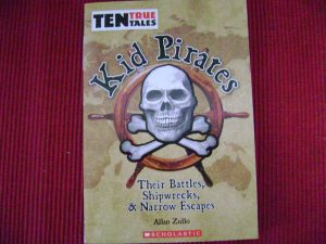 Kid Pirates: Their Battles, Shipwrecks, & Narrow Escapes Allan Zullo