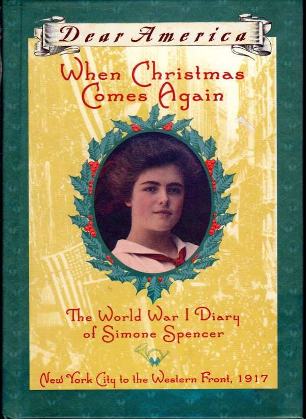 When Christmas Comes Again: The World War I Diary of Simone Spencer, New York City to the Western Front 1917 (Dear America Series) Levine, Beth Seidel