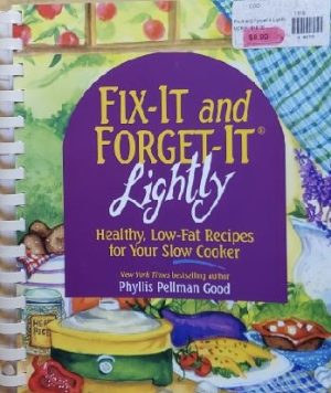 Fix-It & Forget-It Lightly: Healthy Low-Fat Recipes for Your Slow Cooker Phyllis Pellman Good