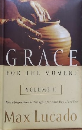 Grace for the Moment, Vol. 1: Inspirational Thoughts for Each Day of the Year Lucado, Max