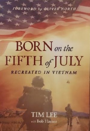 Born on the Fifth of July [Paperback] Tim Lee; Bob Hamer and LtCol. Oliver L. North USMC, Ret.