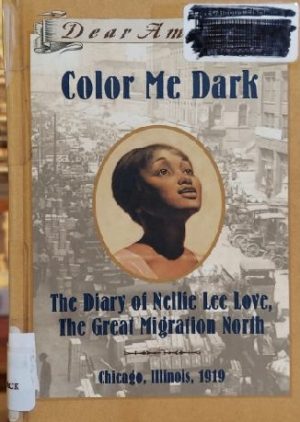 Color Me Dark: The Diary of Nellie Lee Love, the Great Migration North (Dear America) McKissack, Patricia C.