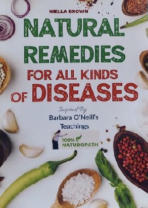 Natural Remedies for All Kinds of Diseases Inspired by Barbara O'Neill's Teachings