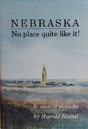 Nebraska: No Place Quite Like It [Hardcover] Hamil, Harold