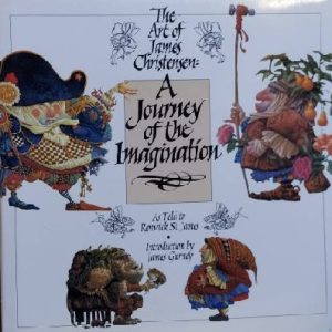 A Journey of the Imagination: The Art of James Christensen St. James, Renwick; Christensen, James C. and Gurney, James