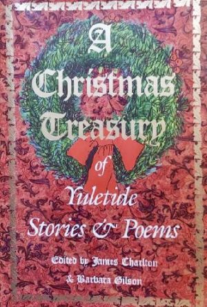 A Christmas Treasury of Yuletide Stories and Poems James Charlton and Barbara Gilson
