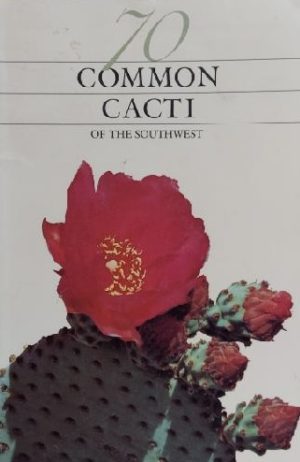 70 Common Cacti of the Southwest Fischer, Pierre C.; Mirocha, Paul and Dykinga, Jack