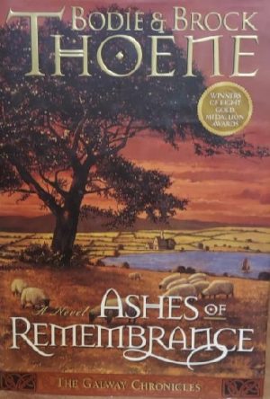 Ashes of Remembrance (Galway Chronicles, Book 3) Thoene, Bodie and Thoene, Brock