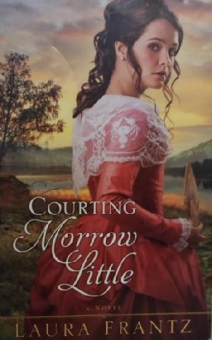 Courting Morrow Little [Hardcover] Laura Frantz