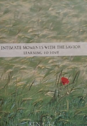 Intimate Moments with the Savior - Learning to Love Gire, Ken