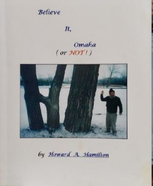 Believe It.  Omaha (Or Not!) by Howard Hamilton