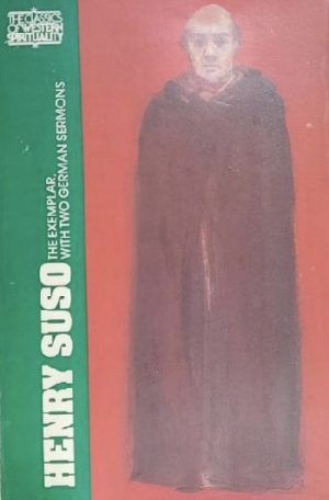 Henry Suso: The Exemplar, with Two German Sermons (Classics of Western Spirituality (Paperback)) [Paperback] Henry Suso; Frank Tobin and Bernard McGinn