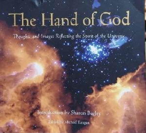 The Hand of God: Thoughts and Images Reflecting the Spirit of the Universe Reagan, Michael