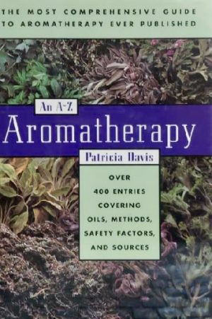 Aromatherapy: An A-Z Davis, Patricia