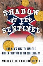 Shadow of the Sentinel: One Man's Quest to Find the Hidden Treasure of the Confederacy Getler, Warren and Brewer, Bob