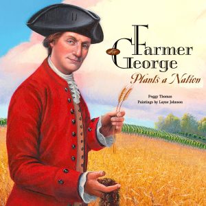 Farmer George Plants a Nation [Hardcover] Thomas, Peggy and Johnson, Layne