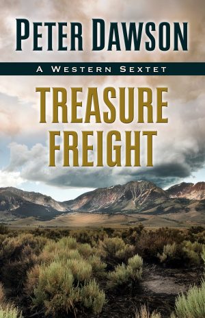 Treasure Freight: A Western Sextet Dawson, Peter