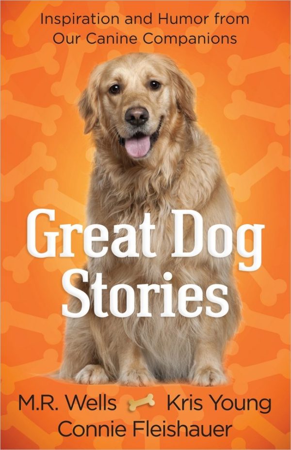 Great Dog Stories: Inspiration and Humor from Our Canine Companions Wells, M.R.; Young, Kris and Fleishauer, Connie