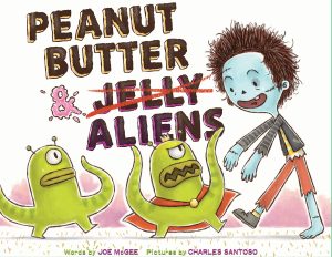 Peanut Butter & Aliens: A Zombie Culinary Tale [Hardcover] McGee, Joe and Santoso, Charles