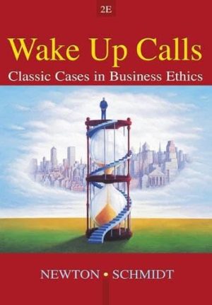 Wake-Up Calls: Classic Cases in Business Ethics [Paperback] Newton, Lisa H. and Schmidt, David P.