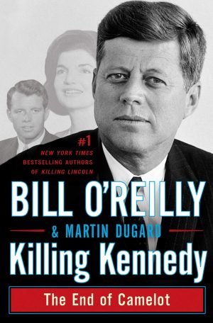 Killing Kennedy: The End of Camelot (Bill O'Reilly's Killing Series) [Hardcover] O'Reilly, Bill and Dugard, Martin