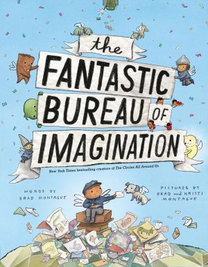 The Fantastic Bureau of Imagination [Hardcover] Montague, Brad and Montague, Kristi