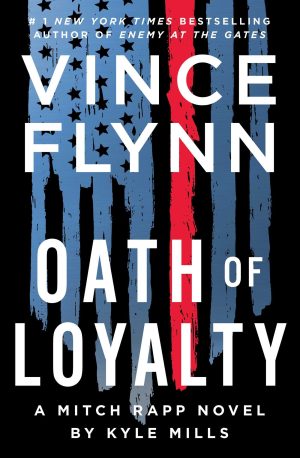 Oath of Loyalty (A Mitch Rapp Novel) [Hardcover] Flynn, Vince and Mills, Kyle