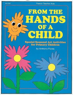 From the Hands of a Child, Grades PK - 4 Fearon