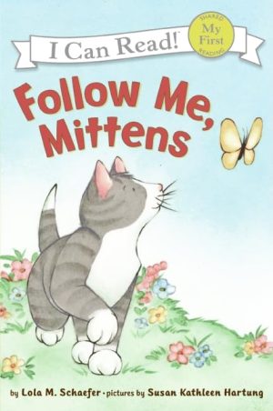 Follow Me, Mittens (My First I Can Read) [Paperback] Schaefer, Lola M. and Hartung, Susan Kathleen