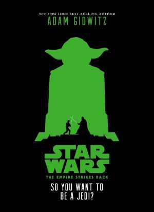 Star Wars: The Empire Strikes Back So You Want to Be a Jedi? Gidwitz, Adam