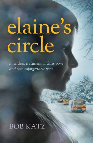 Elaine's Circle: A Teacher, a Student, a Classroom, and One Unforgettable Year [Paperback] Katz, Bob