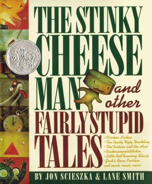 The Stinky Cheese Man and Other Fairly Stupid Tales (Caldecott Honor Book) [Hardcover] Scieszka, Jon and Smith, Lane