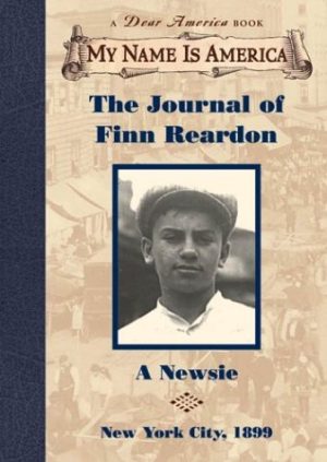 The Journal of Finn Reardon: A newsie, New York City, 1899 (My Name Is America) Bartoletti, Susan Campbell