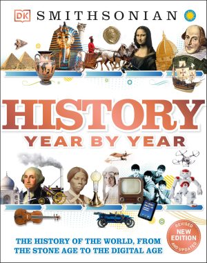 History Year by Year: The History of the World, from the Stone Age to the Digital Age (DK Children's Year by Year) [Hardcover] DK