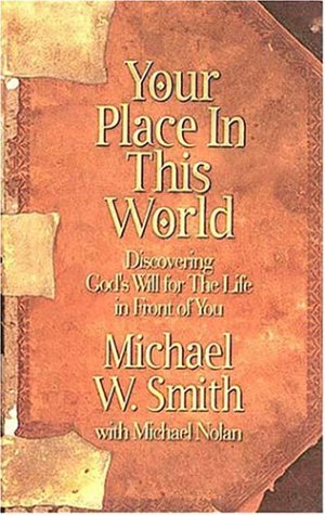 Your Place In This World Smith, Michael W. and Nolan, Mike