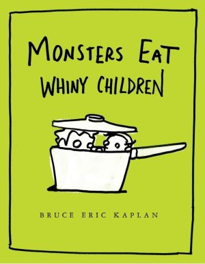 Monsters Eat Whiny Children [Hardcover] Kaplan, Bruce Eric