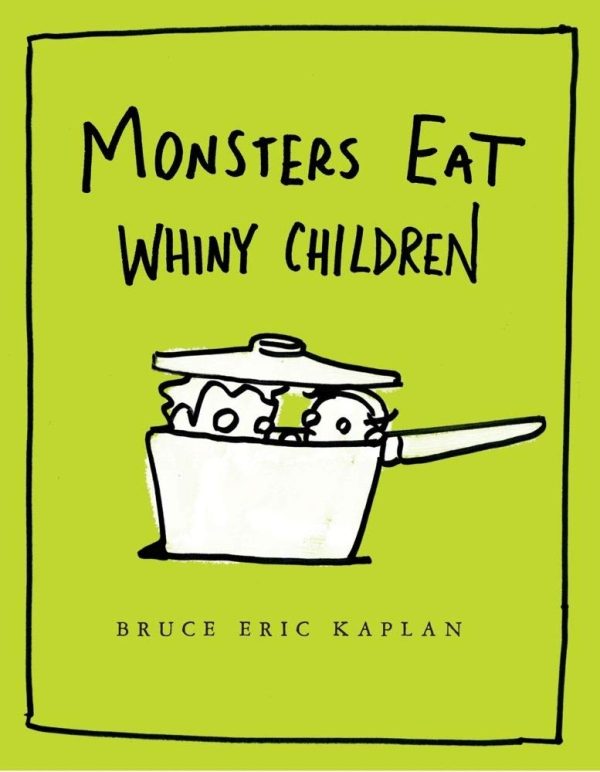Monsters Eat Whiny Children [Hardcover] Kaplan, Bruce Eric
