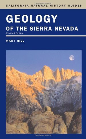 Geology of the Sierra Nevada (Volume 80) (California Natural History Guides) Hill, Mary; Faber, Phyllis M. and Pavlik, Bruce M.