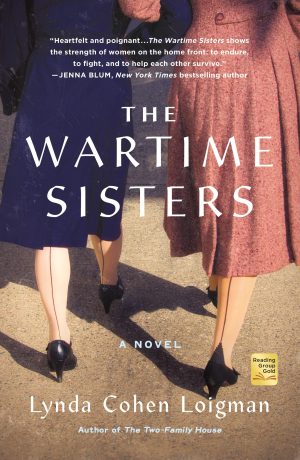 The Wartime Sisters: A Novel [Paperback] Loigman, Lynda Cohen