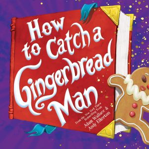 How to Catch a Gingerbread Man [Hardcover] Wallace, Adam and Elkerton, Andy