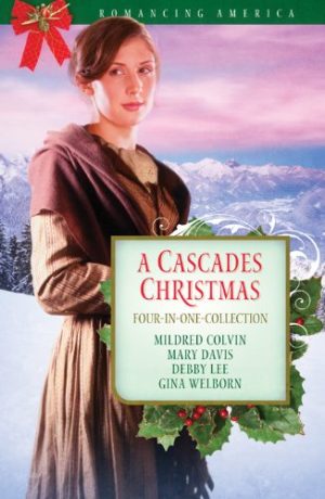 A Cascades Christmas (Romancing America) Colvin, Mildred; Davis, Mary; Lee, Debby and Welborn, Gina
