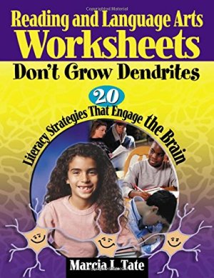 Reading and Language Arts Worksheets Don′t Grow Dendrites: 20 Literacy Strategies That Engage the Brain Tate, Marcia L.