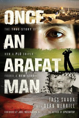 Once an Arafat Man: The True Story of How a PLO Sniper Found a New Life [Paperback] Saada, Tass and Merrill, Dean