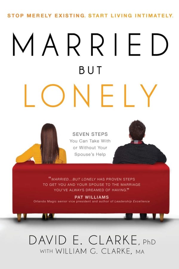 Married...But Lonely: Stop Merely Existing. Start Living Intimately [Paperback] Clarke Ph.D, David E.
