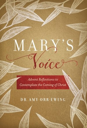 Mary's Voice: Advent Reflections to Contemplate the Coming of Christ [Hardcover] Orr-Ewing, Amy